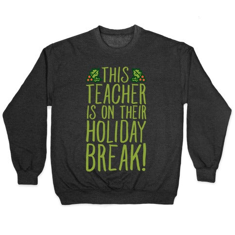 This Teacher Is On Their Holiday Break Crewneck Sweatshirt